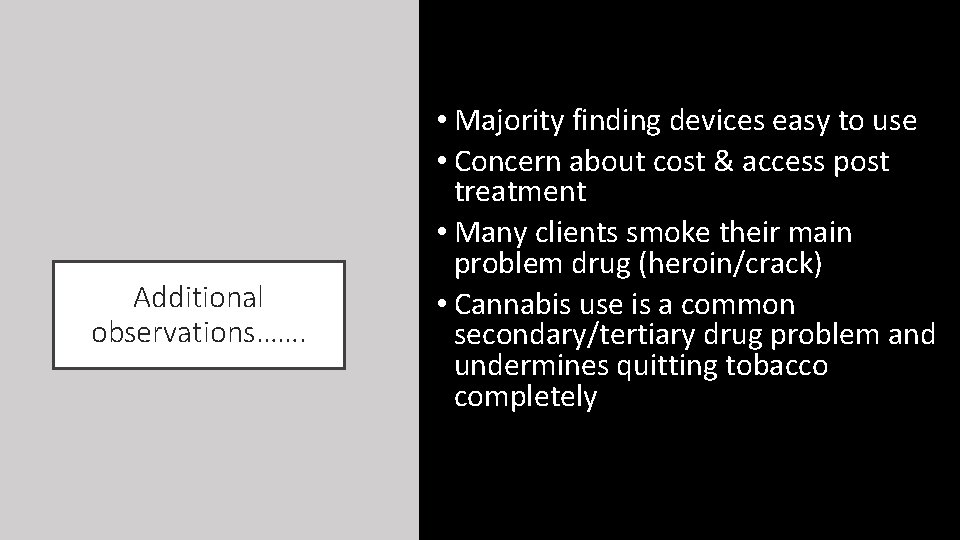 Additional observations……. • Majority finding devices easy to use • Concern about cost &