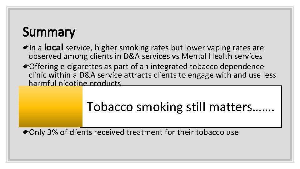 Summary In a local service, higher smoking rates but lower vaping rates are observed