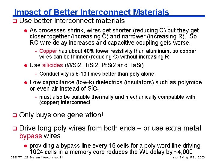 Impact of Better Interconnect Materials q Use better interconnect materials l As processes shrink,