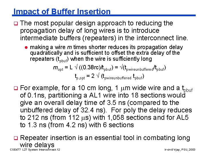 Impact of Buffer Insertion q The most popular design approach to reducing the propagation