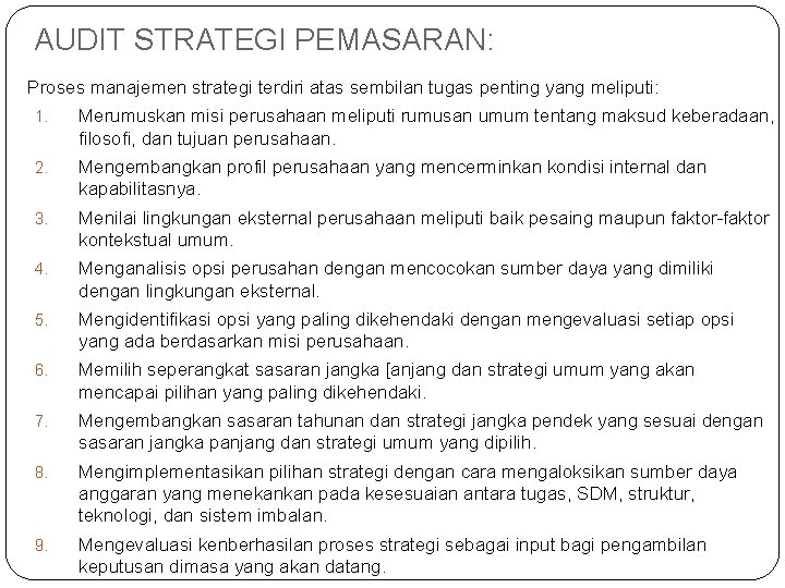 AUDIT STRATEGI PEMASARAN: Proses manajemen strategi terdiri atas sembilan tugas penting yang meliputi: 1.