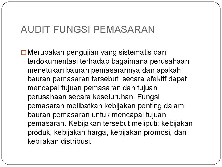 AUDIT FUNGSI PEMASARAN � Merupakan pengujian yang sistematis dan terdokumentasi terhadap bagaimana perusahaan menetukan