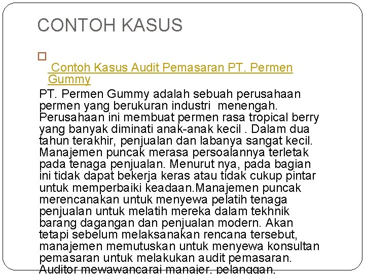 CONTOH KASUS � Contoh Kasus Audit Pemasaran PT. Permen Gummy adalah sebuah perusahaan permen
