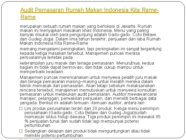 Audit Pemasaran Rumah Makan Indonesia Kita Rame merupakan sebuah rumah makan yang berlokasi di