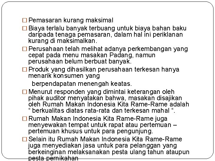 � Pemasaran kurang maksimal � Biaya terlalu banyak terbuang untuk biaya bahan baku daripada