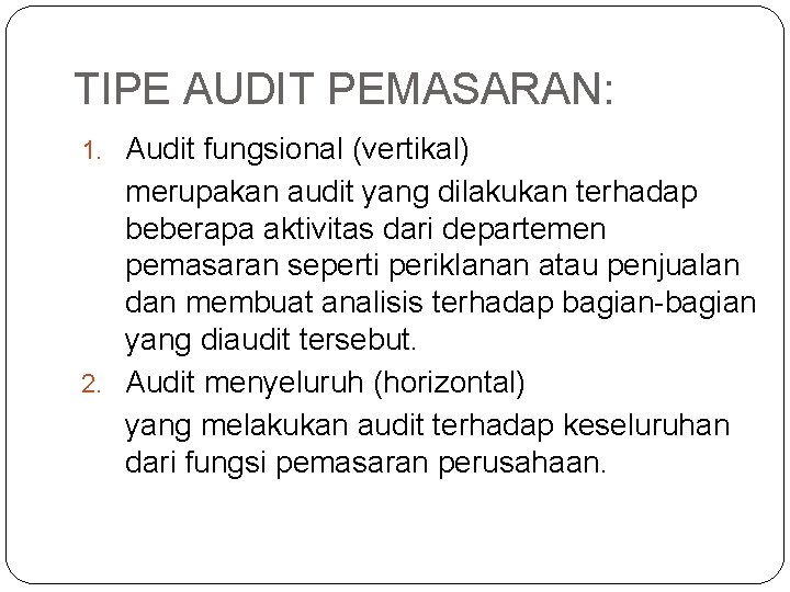 TIPE AUDIT PEMASARAN: 1. Audit fungsional (vertikal) merupakan audit yang dilakukan terhadap beberapa aktivitas