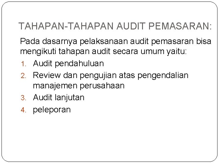 TAHAPAN-TAHAPAN AUDIT PEMASARAN: Pada dasarnya pelaksanaan audit pemasaran bisa mengikuti tahapan audit secara umum