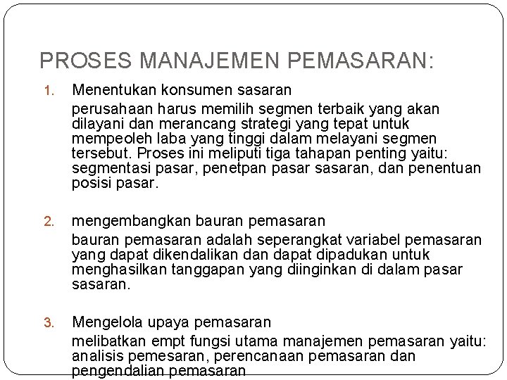 PROSES MANAJEMEN PEMASARAN: 1. Menentukan konsumen sasaran perusahaan harus memilih segmen terbaik yang akan