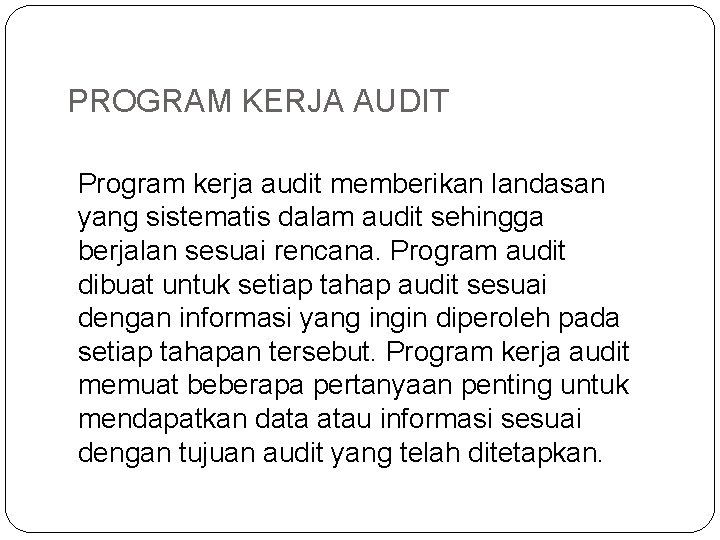 PROGRAM KERJA AUDIT Program kerja audit memberikan landasan yang sistematis dalam audit sehingga berjalan