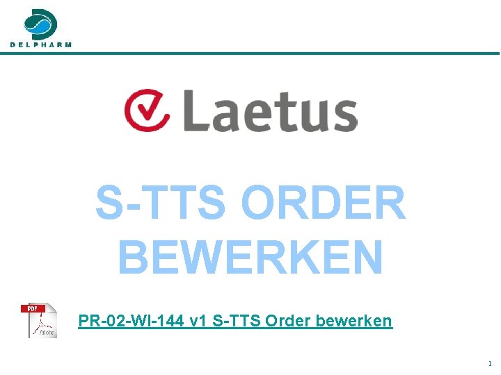 S-TTS ORDER BEWERKEN PR-02 -WI-144 v 1 S-TTS Order bewerken 1 