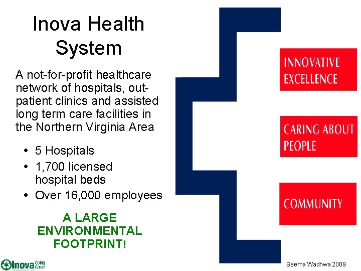 Inova Health System A not-for-profit healthcare network of hospitals, outpatient clinics and assisted long