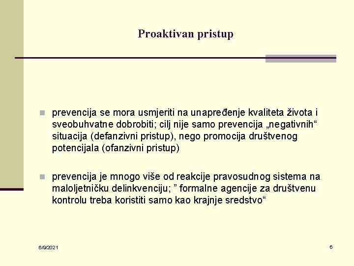 Proaktivan pristup n prevencija se mora usmjeriti na unapređenje kvaliteta života i sveobuhvatne dobrobiti;