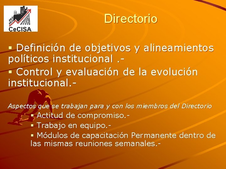 Directorio § Definición de objetivos y alineamientos políticos institucional. § Control y evaluación de