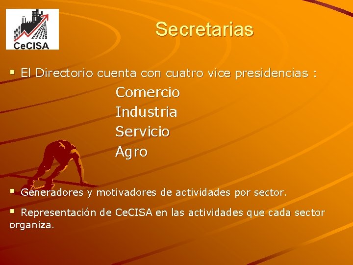Secretarias § El Directorio cuenta con cuatro vice presidencias : Comercio Industria Servicio Agro