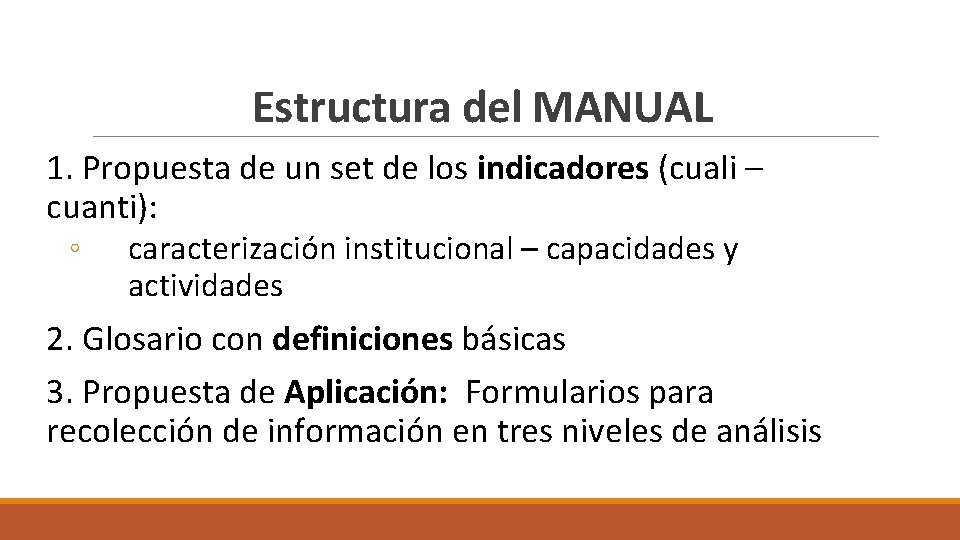 Estructura del MANUAL 1. Propuesta de un set de los indicadores (cuali – cuanti):