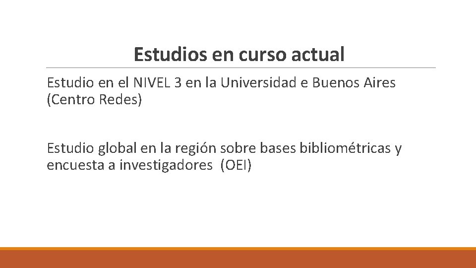 Estudios en curso actual Estudio en el NIVEL 3 en la Universidad e Buenos
