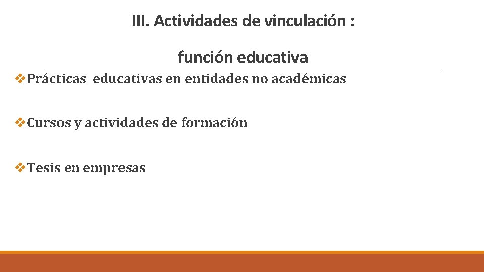 III. Actividades de vinculación : función educativa v. Prácticas educativas en entidades no académicas