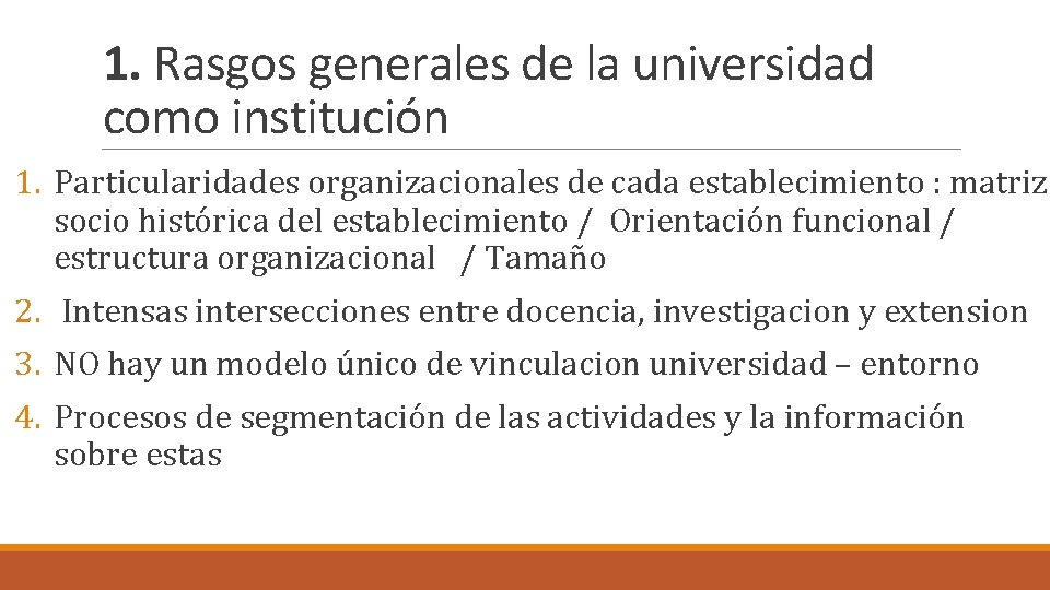 1. Rasgos generales de la universidad como institución 1. Particularidades organizacionales de cada establecimiento