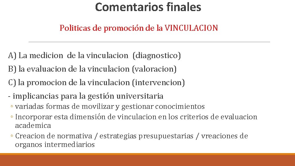 Comentarios finales Politicas de promoción de la VINCULACION A) La medicion de la vinculacion