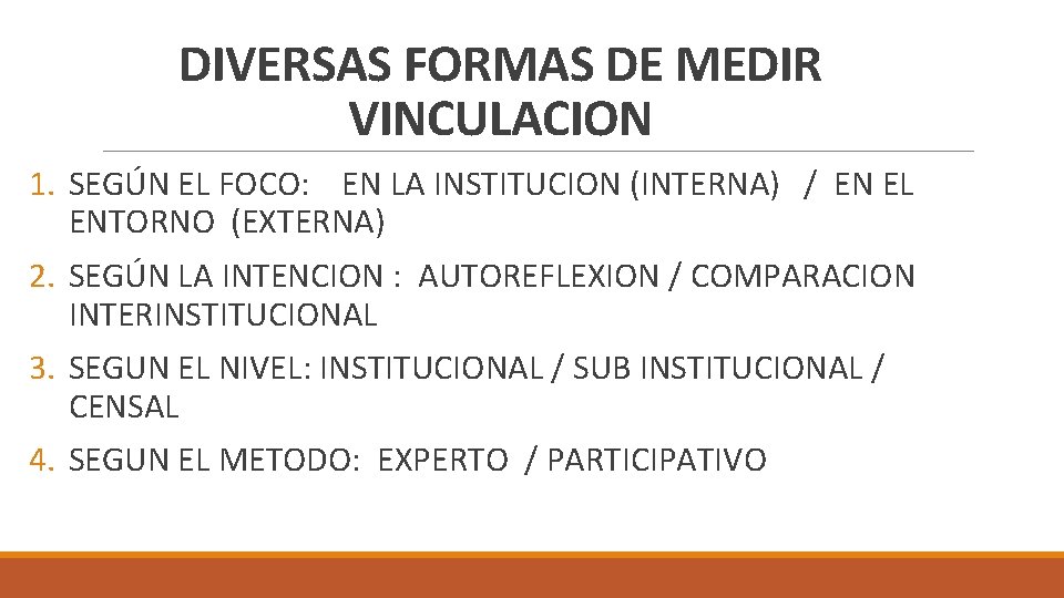DIVERSAS FORMAS DE MEDIR VINCULACION 1. SEGÚN EL FOCO: EN LA INSTITUCION (INTERNA) /