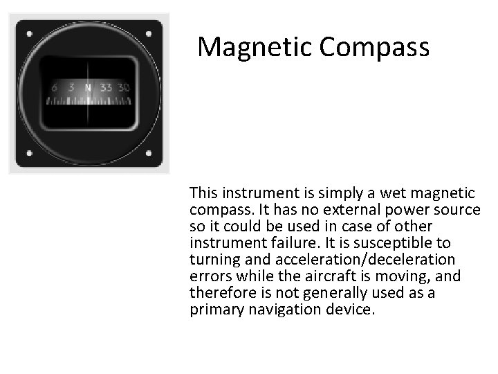 Magnetic Compass This instrument is simply a wet magnetic compass. It has no external