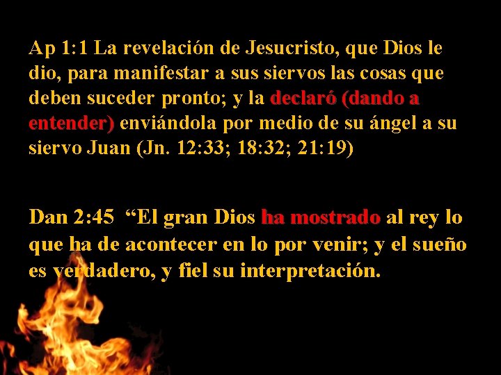 Ap 1: 1 La revelación de Jesucristo, que Dios le dio, para manifestar a