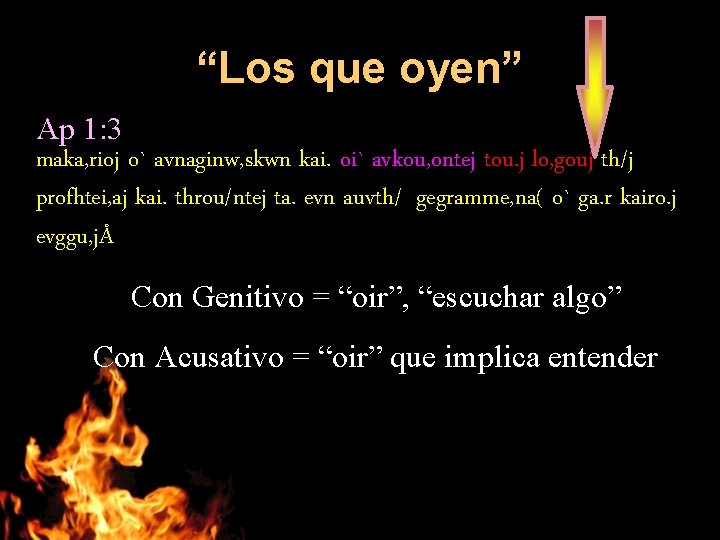 “Los que oyen” Ap 1: 3 maka, rioj o` avnaginw, skwn kai. oi` avkou,