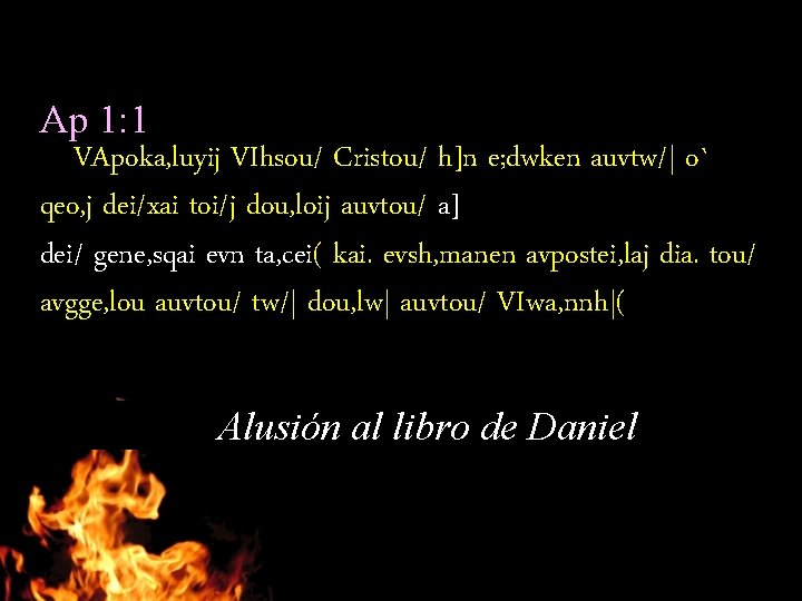 Ap 1: 1 VApoka, luyij VIhsou/ Cristou/ h]n e; dwken auvtw/| o` qeo, j