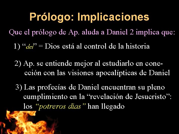 Prólogo: Implicaciones Que el prólogo de Ap. aluda a Daniel 2 implica que: 1)