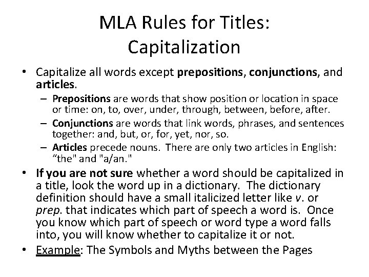 MLA Rules for Titles: Capitalization • Capitalize all words except prepositions, conjunctions, and articles.