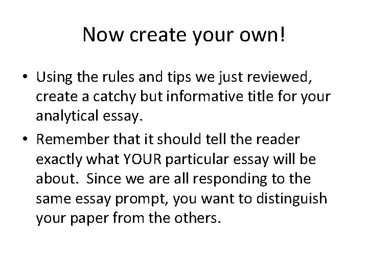 Now create your own! • Using the rules and tips we just reviewed, create