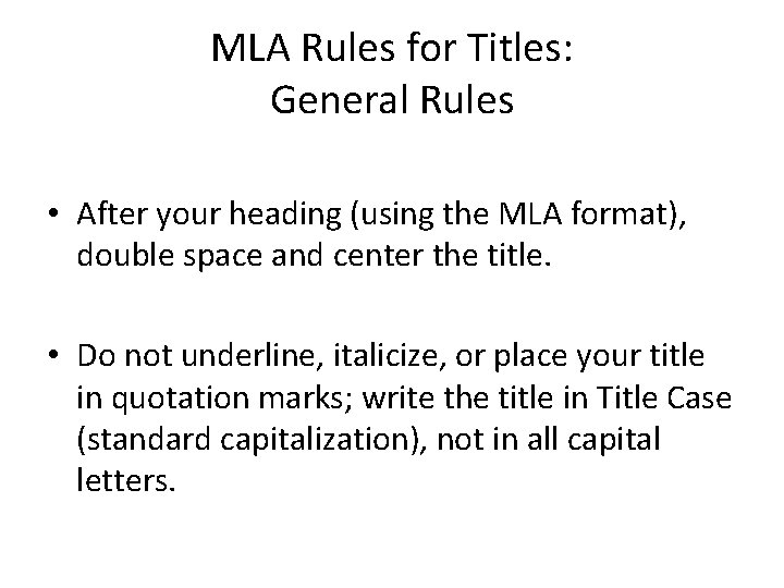 MLA Rules for Titles: General Rules • After your heading (using the MLA format),