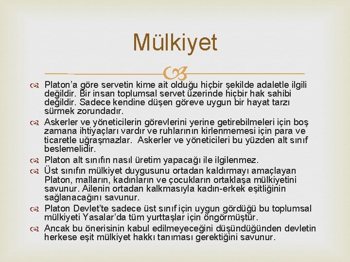 Mülkiyet Platon’a göre servetin kime ait olduğu hiçbir şekilde adaletle ilgili değildir. Bir insan