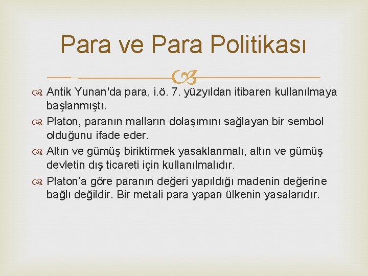 Para ve Para Politikası Antik Yunan'da para, i. ö. 7. yüzyıldan itibaren kullanılmaya başlanmıştı.