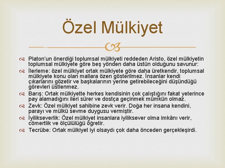 Özel Mülkiyet Platon’un önerdiği toplumsal mülkiyeti reddeden Aristo, özel mülkiyetin toplumsal mülkiyete göre beş