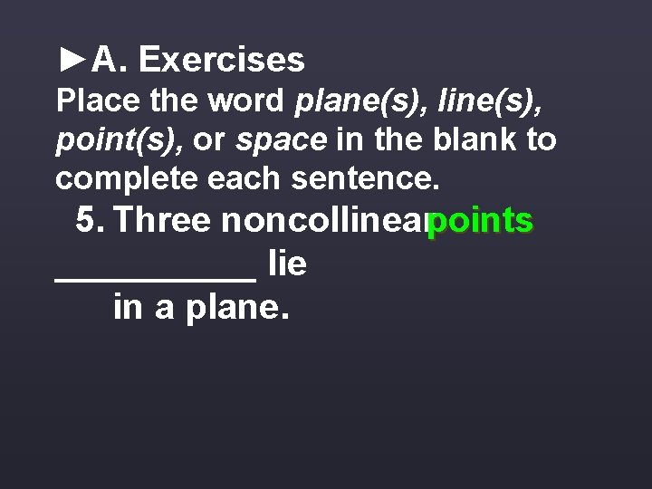 ►A. Exercises Place the word plane(s), line(s), point(s), or space in the blank to