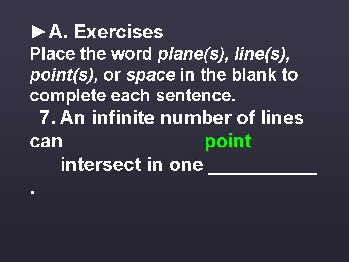 ►A. Exercises Place the word plane(s), line(s), point(s), or space in the blank to