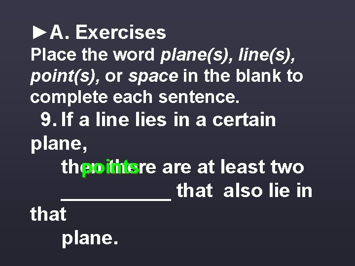 ►A. Exercises Place the word plane(s), line(s), point(s), or space in the blank to