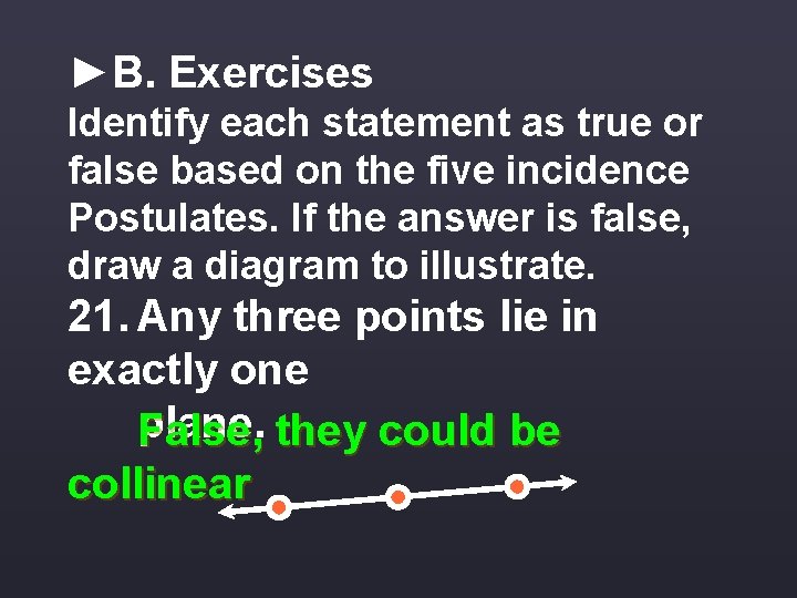 ►B. Exercises Identify each statement as true or false based on the five incidence