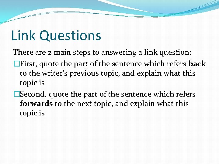 Link Questions There are 2 main steps to answering a link question: �First, quote