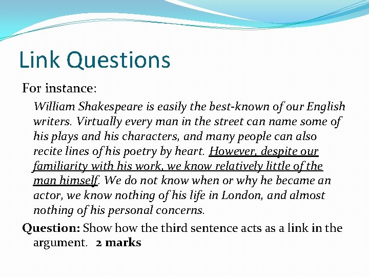 Link Questions For instance: William Shakespeare is easily the best-known of our English writers.