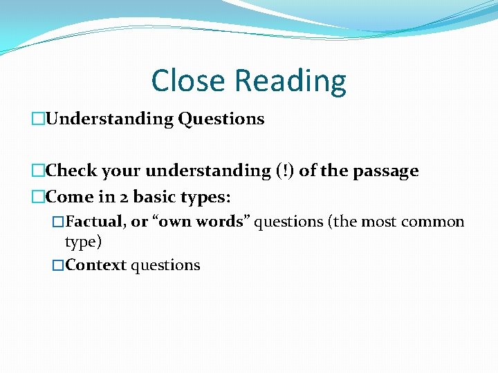Close Reading �Understanding Questions �Check your understanding (!) of the passage �Come in 2