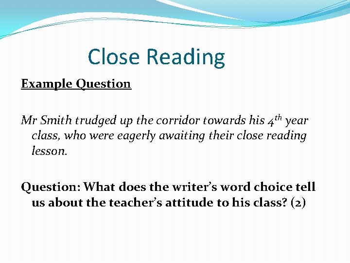 Close Reading Example Question Mr Smith trudged up the corridor towards his 4 th