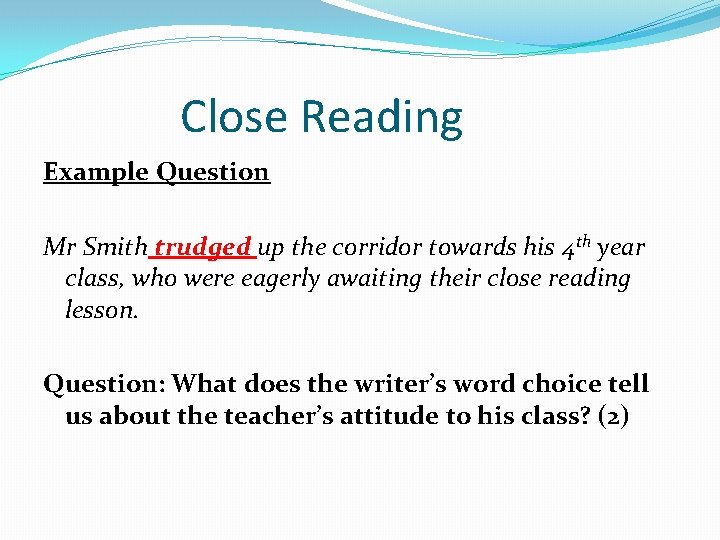 Close Reading Example Question Mr Smith trudged up the corridor towards his 4 th