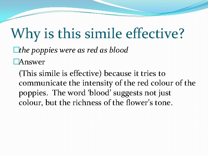 Why is this simile effective? �the poppies were as red as blood �Answer (This