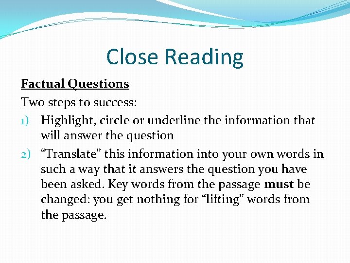 Close Reading Factual Questions Two steps to success: 1) Highlight, circle or underline the