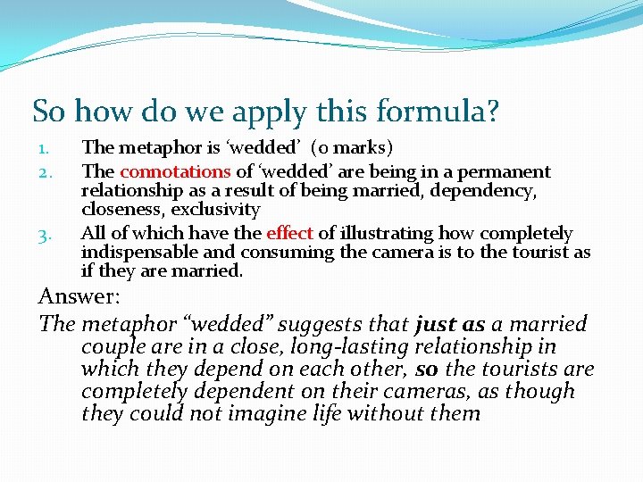 So how do we apply this formula? 1. 2. 3. The metaphor is ‘wedded’