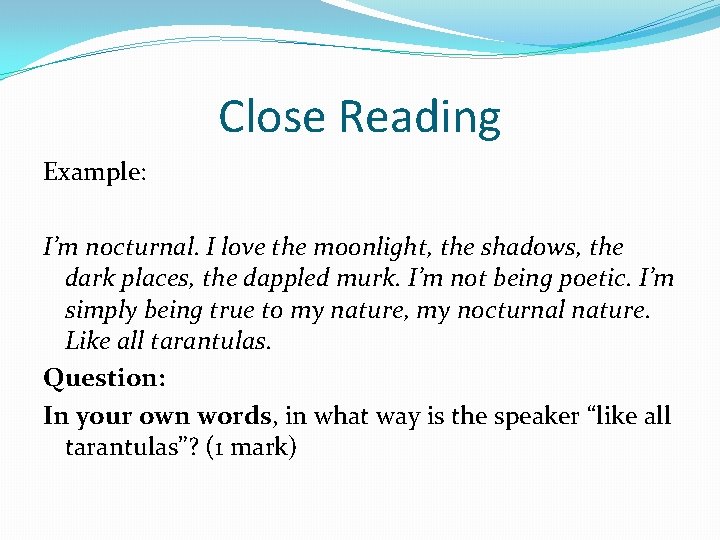 Close Reading Example: I’m nocturnal. I love the moonlight, the shadows, the dark places,