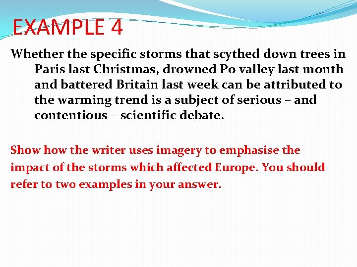 EXAMPLE 4 Whether the specific storms that scythed down trees in Paris last Christmas,