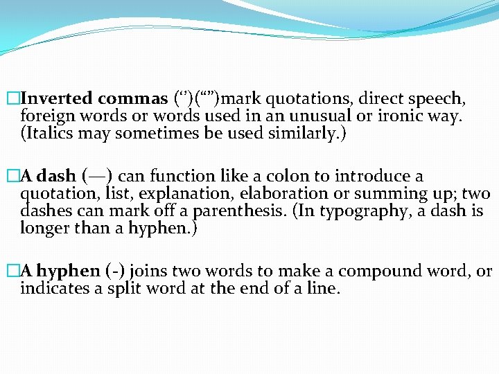 �Inverted commas (‘’)(“”)mark quotations, direct speech, foreign words or words used in an unusual